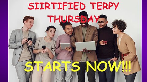 SIIRTIFIED TERPY THURSDAYS EPISODE 19