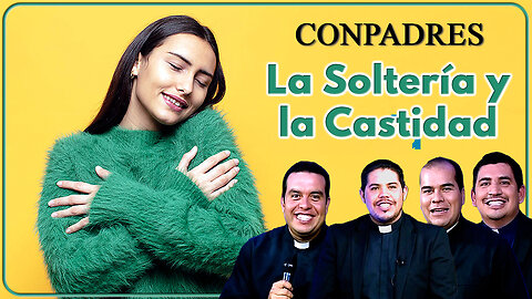 La Soltería y la Castidad - ConPadres