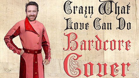 Crazy what love can do... but we made it Bardcore! (Medieval Parody / Bardcore cover)