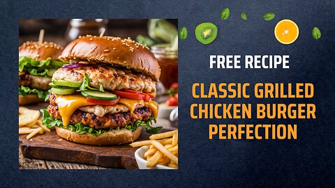 Free Classic Grilled Chicken Burger Perfection Recipe 🍔🔥🍗