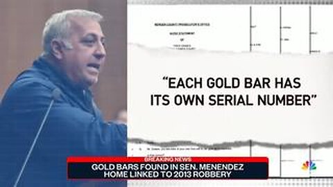 Gold bars featured in Sen. Menendez bribery case linked to briber businessman