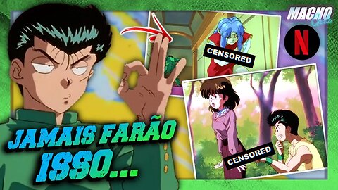 PORQUE É IMPOSSÍVEL YU YU HAKUSHO DA NETFLIX DAR CERTO