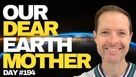 Our Dear Earth Mother- Day #194