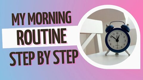 My Morning Routine | Step By Step