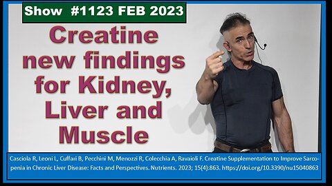 Creatine new findings for Kidney, Liver and Muscle EPISODE 1123 FEB 23