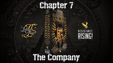 Illuminati Unmasked read by Johnny special Chapter 7 The Company