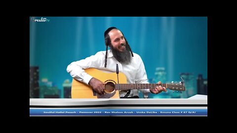 United Souls Hallel Pesach - Passover 2022 - Rav Shalom Arush - Umka DeLiba - Emuna Class # 67 Q/A!