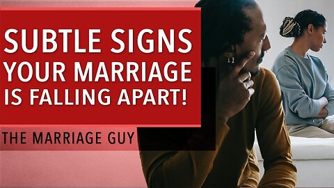 Subtle Signs Your Marriage Is Falling Apart|The Marriage Guy