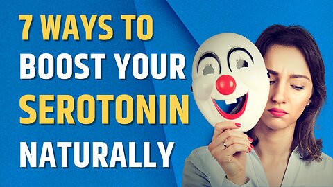 How To Boost Your Serotonin Levels Naturally