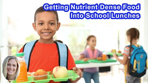 How Can We Get More Nutrient Dense Food Into The School Lunch Programs?