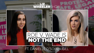 Roe v. Wade is Not the End ft. Danielle D’Souza Gill | The Liz Wheeler Show