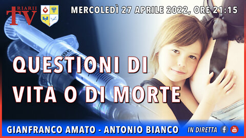 QUESTIONI DI VITA O DI MORTE. GIANFRANCO AMATO - ANTONIO BIANCO