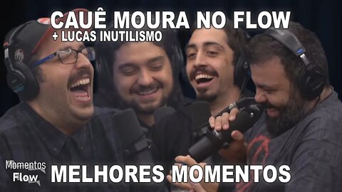 CAUÊ MOURA E LUCAS INUTILISMO NO FLOW - MELHORES MOMENTOS | MOMENTOS FLOW