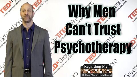 Why Men Can't Trust (Blue Pill) Psychotherapy - Regarding Men