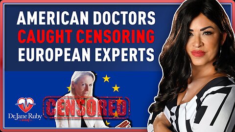 AMERICAN DOCTORS CAUGHT CENSORING EUROPEAN EXPERTS