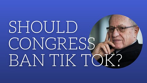 Should congress ban Tik Tok?