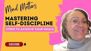 Mastering Self Discipline: Steps to Achieve Your Goals