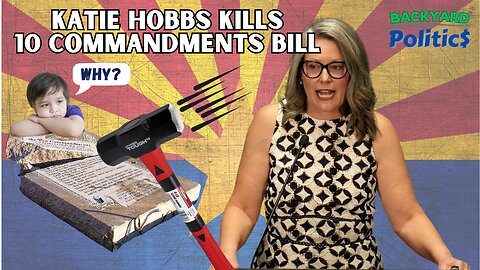 Today's News: AZ Governor Katie Hobbs KILLS Ten Commandments Bill