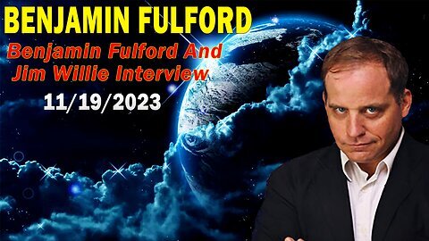 Benjamin Fulford Update Today November 19, 2023 - Benjamin Fulford & Jim Willie