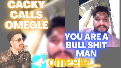 YOU ARE A BULLSHIT MAN - Cacky Calls Omegle
