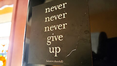 Never, never, NEVER give up!