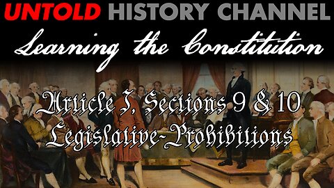 Learning the Constitution | Article I, Sections 9 & 10, Legislative-Prohibitions