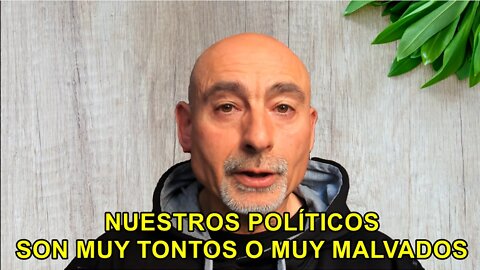 Nuestros políticos son muy tontos o muy malvados