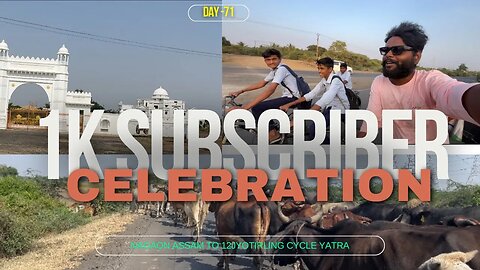 Day - 71| 1k Subscriber Celebration | Nagaon Assam To 12Jyotirling Cycle Yatra | 2023