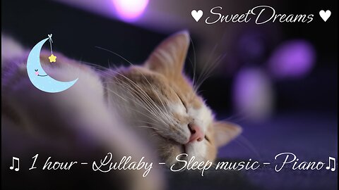 ♫ Go to sleep music - piano music - ♥ Relaxing Music ♥ Sweet Dreams ♫