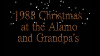 1988 Christmas at the Alamo and Grandpa's House