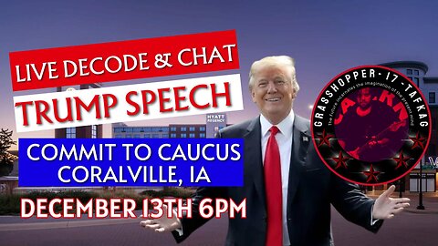 Grasshopper Live Decode Show - Trump Speech Iowa Commit to Caucus December 13th 2023