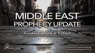 Sunday Evening Service - Middle East Prophecy Update
