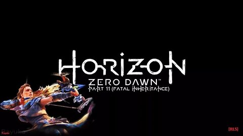 [RLS] Horizon Zero Dawn - Part 11 (Fatal Inheritance)