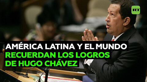 El mundo y América Latina conmemoran los logros de Hugo Chávez