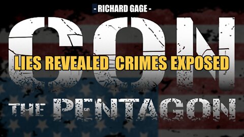 THE PENTAGON CON: LIES REVEALED, CRIMES EXPOSED -- RICHARD GAGE