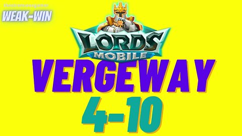 Lords Mobile: WEAK-WIN Vergeway 4-10
