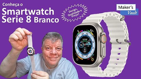 Smartwatch Serie 8 Branco - Design e Qualidade - Unboxing e primeiras impressões