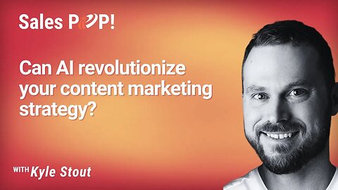 Can AI revolutionize your content marketing strategy? with Kyle Stout