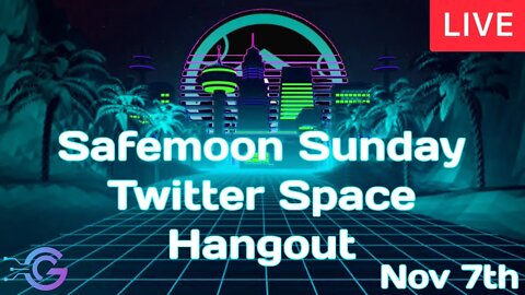 Safemoon Sunday Twitter Space Hangout - November 7th