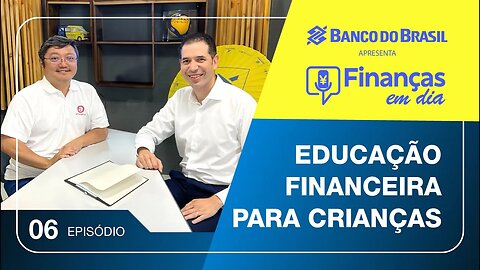 #06 Educação financeira para crianças – Finanças em Dia – Banco do Brasil – Japão