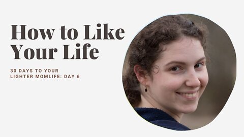 Day 6: But do you actually enjoy your life?