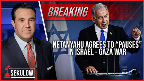 BREAKING: Netanyahu Agrees To “Pauses” In Israel - Gaza War