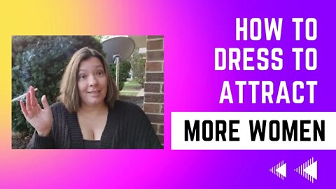 How To Dress To Attract More Women