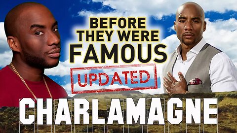 CHARLAMAGNE THA GOD - Before They Were Famous - UPDATED
