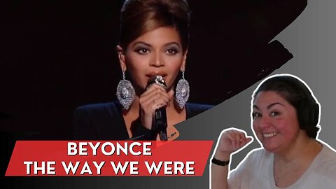 FIRST TIME REACTING TO | Beyonce | The Way We Were