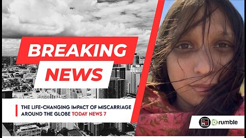 The life-changing impact of miscarriage around the globe - Today News 7