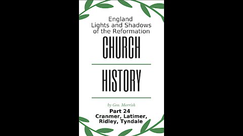 Church History, England, Part 24, Cranmer, Latimer, Ridley, Tyndale