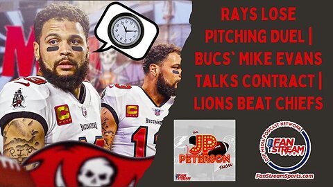 JP Peterson Show 9/8: Rays Lose Pitching Duel | Bucs' Mike Evans Talks Contract | Lions Beat Chiefs