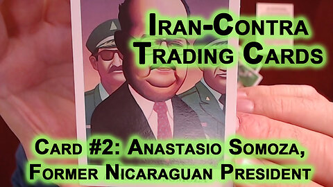 Reading “Iran-Contra Scandal" Trading Cards #2: Anastasio Somoza, Former Nicaraguan President [ASMR]