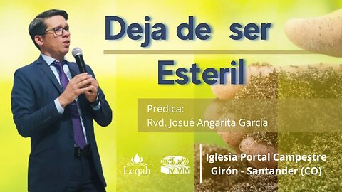 PREDICACION: Deja de ser Esteril . / Pastor. Josué Angarita